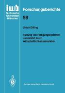 Planung von Fertigungssystemen unterstützt durch Wirtschaftlichkeitssimulation di Ulrich Dilling edito da Springer Berlin Heidelberg