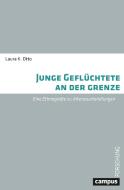 Junge Geflüchtete an der Grenze di Laura K. Otto edito da Campus Verlag GmbH