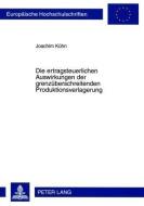 Die ertragsteuerlichen Auswirkungen der grenzüberschreitenden Produktionsverlagerung di Joachim Kühn edito da Lang, Peter GmbH