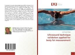 Ultrasound technique validation applied for body fat measurement di Jean-Claude Pineau edito da Editions universitaires europeennes EUE
