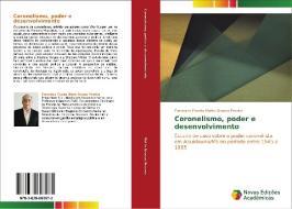 Coronelismo, poder e desenvolvimento di Francisco Fausto Matto Grosso Pereira edito da Novas Edições Acadêmicas