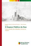 O Espaço Público da Rua di Giovana Helena de Miranda Monteiro, Celina Borges Lemos edito da Novas Edições Acadêmicas