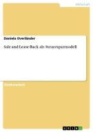 Sale-and-Lease-Back als Steuersparmodell di Daniela Overländer edito da GRIN Verlag