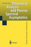 Microlocal Analysis and Precise Spectral Asymptotics di Victor Ivrii edito da Springer Berlin Heidelberg