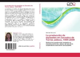 La producción de equipales en Zacoalco de Torres Jalisco, 1995-2009 di Sonia Carrillo Llanos edito da EAE