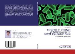 Evaluation of Genotype MTBDRplus Assay for MDRTB Diagnosis in Nepal di Bimal Dahal edito da LAP Lambert Academic Publishing