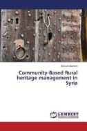 Community-Based Rural heritage management in Syria di Mariam Bachich edito da LAP Lambert Academic Publishing