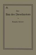 Der Bau des Dieselmotors di Kamillo Körner edito da Springer Berlin Heidelberg