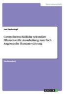 Gesundheitssch Dliche Sekund Re Pflanzenstoffe. Ausarbeitung Zum Fach Angewandte Humanern Hrung di Jan Siedentopf edito da Grin Publishing