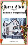 Haus Ellen zu Niederwiesa und Chemnitzer Weltgeschichte di Hans-Dieter Langer edito da Books on Demand