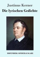 Die lyrischen Gedichte di Justinus Kerner edito da Hofenberg