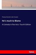 He's much to Blame di Thomas Holcroft, John Fenwick edito da hansebooks