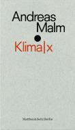 Klima|x di Andreas Malm edito da Matthes & Seitz Verlag