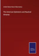 The American Ephemeris and Nautical Almanac di UNITED STATES NAVAL edito da Salzwasser-Verlag GmbH
