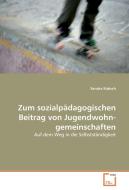Zum sozialpädagogischen Beitrag von Jugend­wohn­gemeinschaften di Sandra Kabsch edito da VDM Verlag Dr. Müller e.K.