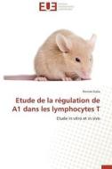 Etude de la régulation de A1 dans les lymphocytes T di Perrine Galia edito da Editions universitaires europeennes EUE