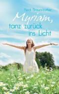 Myriam, tanz zurück ins Licht di Heidi Braunreuther edito da Books on Demand