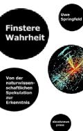 Finstere Wahrheit di Uwe Springfeld edito da ebooknews press - Verlag