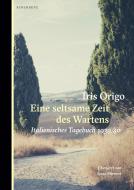 Eine seltsame Zeit des Wartens di Iris Origo edito da Berenberg Verlag