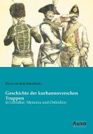 Geschichte der kurhannoverschen Truppen di Ernst von dem Knesebeck edito da Auxo Verlag