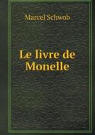 Le Livre De Monelle di Marcel Schwob edito da Book On Demand Ltd.