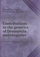 Contributions To The Genetics Of Drosophila Melanogaster di Thomas Hunt Morgan, A H Sturtevant, C B Bridges edito da Book On Demand Ltd.
