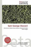 Sam George (Soccer) edito da Betascript Publishing