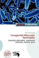 Congenital Muscular Dystrophy edito da Bellum Publishing