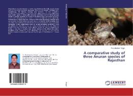 A comparative study of three Anuran species of Rajasthan di Purushottam Nagar edito da LAP LAMBERT Academic Publishing