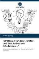 "Strategien Fur Den Transfer Und Den Aufbau Von Schulwissen..." di Sarraj Jamel Sarraj edito da KS OmniScriptum Publishing