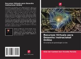 Recursos Virtuais para Desenho Instrucional Online di Aida del Carmen San Vicente Parada edito da Edições Nosso Conhecimento