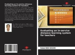 Evaluating an in-service distance learning system for teachers di Rabei Ben Seghir edito da Our Knowledge Publishing