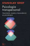 Psicología transpersonal : nacimiento, muerte y trascendencia en psicoterapia di Stanislav Grof edito da Editorial Kairós SA