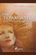 Der Tabakgarten - Sechs Geschichten und ein Motto di Gertrud Fussenegger edito da SAGA Books - Egmont