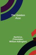 The Golden Asse di Apuleius edito da Alpha Editions