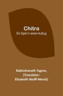 Chitra di Rabindranath Tagore edito da Alpha Editions
