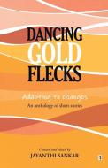 DANCING GOLD FLECKS di Jayanthi Sankar edito da Zero Degree Publishing
