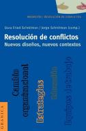 Resolución de Conflictos. Nuevos Diseños, Nuevos Contextos di Dora Fried Schnitman, Jorge Schnitman edito da Ediciones Granica, S.A.