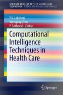 Computational Intelligence Techniques in Health Care edito da Springer Singapore