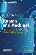 Human and Machines: Philosophical Thinking of Artificial Intelligence di Jun Gu, Yike Guo edito da SPRINGER NATURE