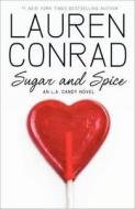 Sugar And Spice di Lauren Conrad edito da Harpercollins Publishers