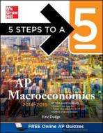 5 Steps To A 5 Ap Macroeconomics di Eric Dodge edito da Mcgraw-hill Education - Europe