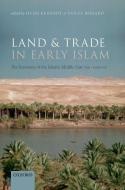Land And Trade In Early Islam di Hugh Kennedy edito da Oxford University Press