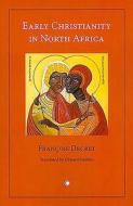 Early Christianity in North Africa di Francois Decret edito da James Clarke Company