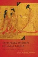 Exemplary Women of Early China - The Lienü zhuan of Liu Xiang di Anne Behnke Kinney edito da Columbia University Press