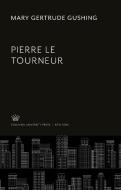 Pierre Le Tourneur di Mary Gertrude Gushing edito da Columbia University Press