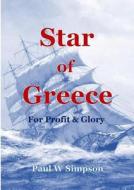 Star of Greece - For Profit & Glory di Paul W Simpson edito da Lulu.com