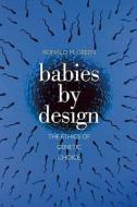 Babies By Design - The Ethics of Genetic Choice di Ronald M. Green edito da Yale University Press
