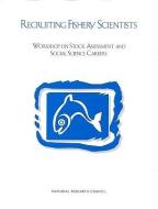 Recruiting Fishery Scientists di Ocean Studies Board, Environment and Resources Commission on Geosciences, Division on Earth and Life Studies, National Research Council, National Academy  edito da National Academies Press