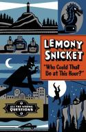 "Who Could That Be at This Hour?" di Lemony Snicket edito da Little, Brown Books for Young Readers
